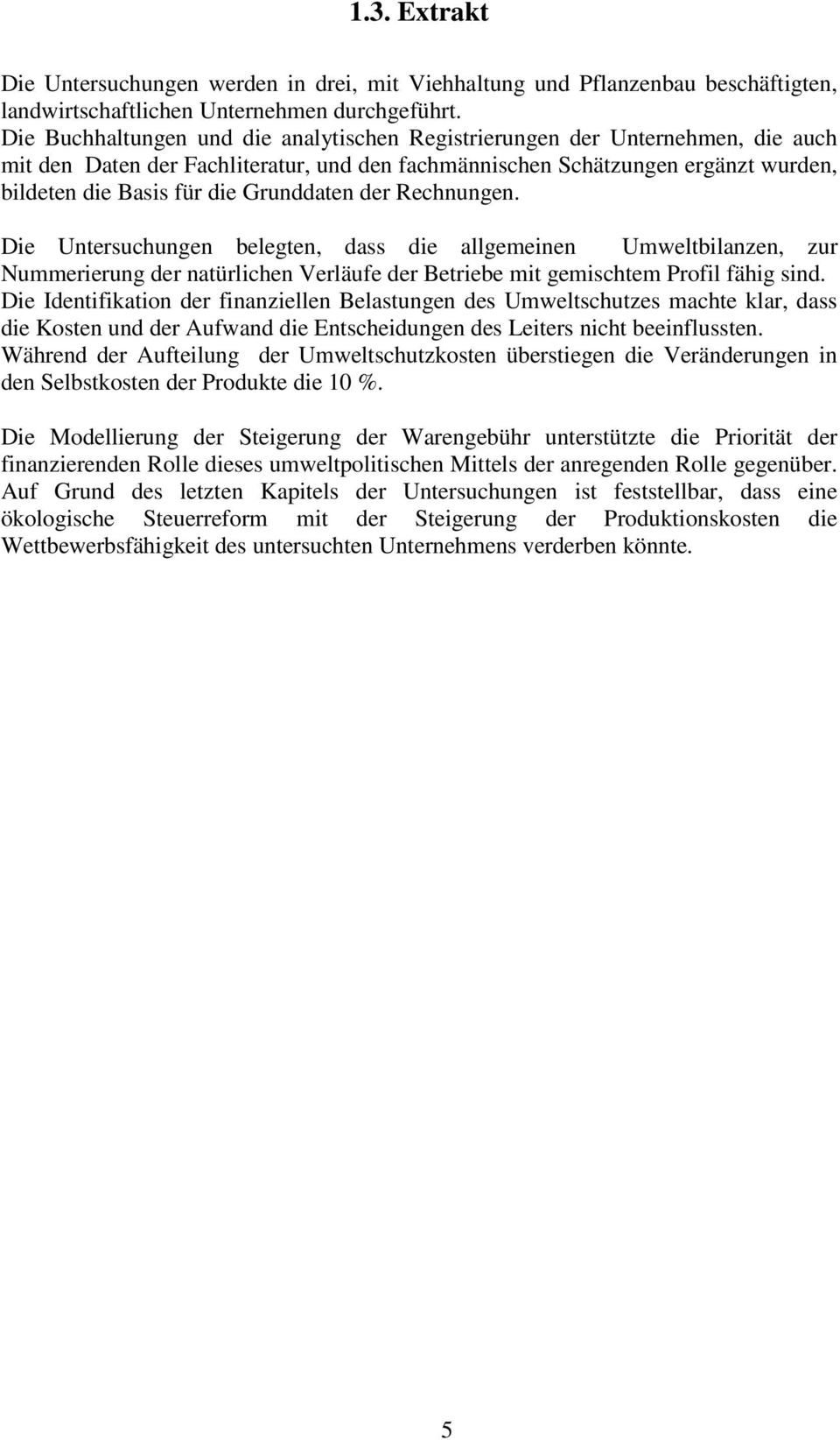 Grunddaten der Rechnungen. Die Untersuchungen belegten, dass die allgemeinen Umweltbilanzen, zur Nummerierung der natürlichen Verläufe der Betriebe mit gemischtem Profil fähig sind.