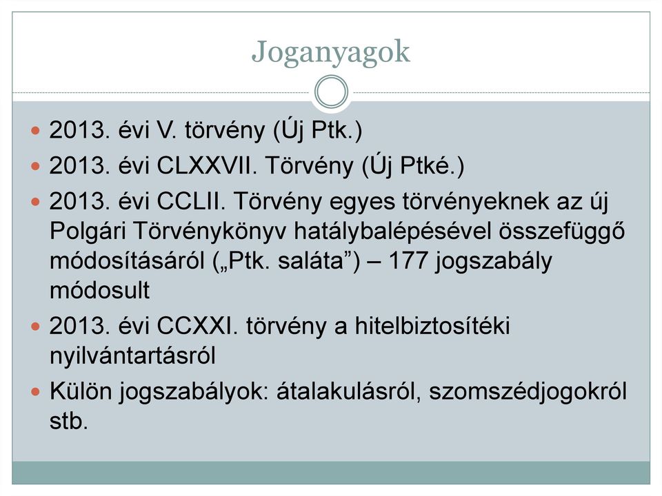 módosításáról ( Ptk. saláta ) 177 jogszabály módosult 2013. évi CCXXI.