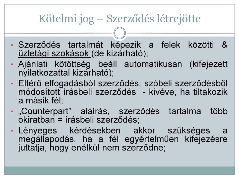 módosított írásbeli szerződés - kivéve, ha tiltakozik a másik fél; Counterpart aláírás, szerződés tartalma több okiratban =