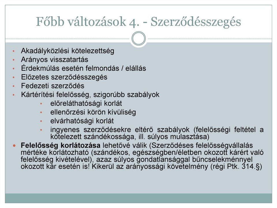 felelősség, szigorúbb szabályok előreláthatósági korlát ellenőrzési körön kívüliség elvárhatósági korlát ingyenes szerződésekre eltérő szabályok (felelősségi feltétel a