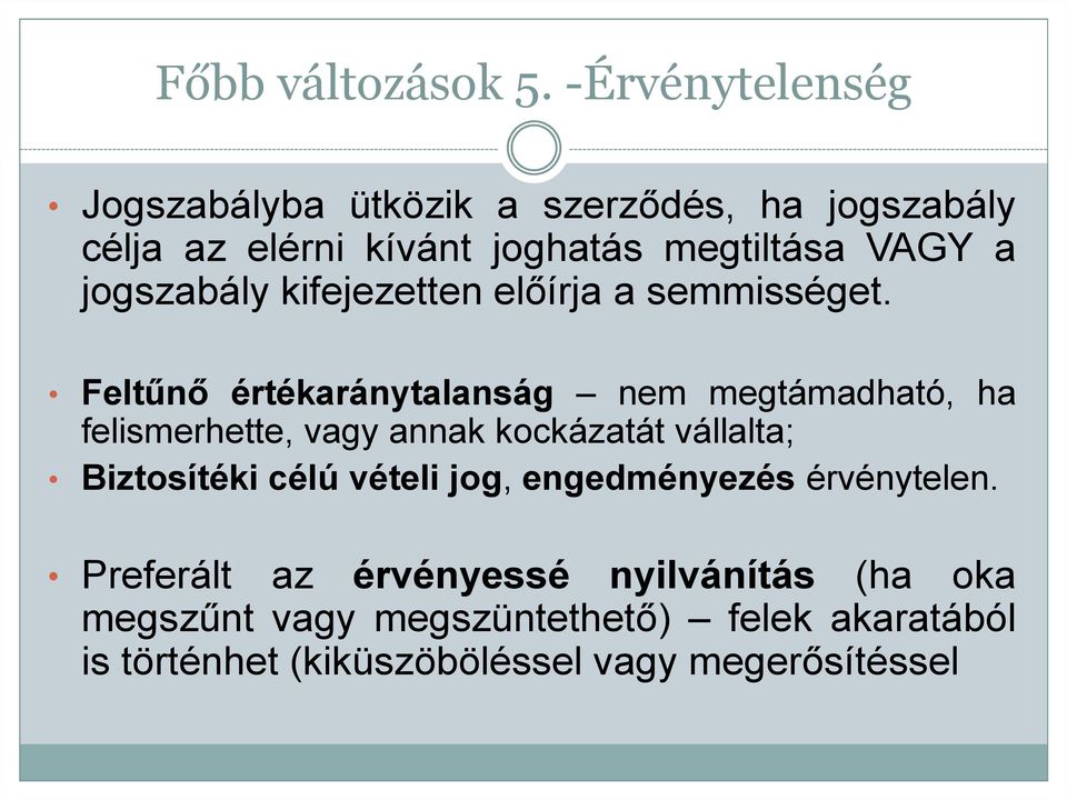 jogszabály kifejezetten előírja a semmisséget.