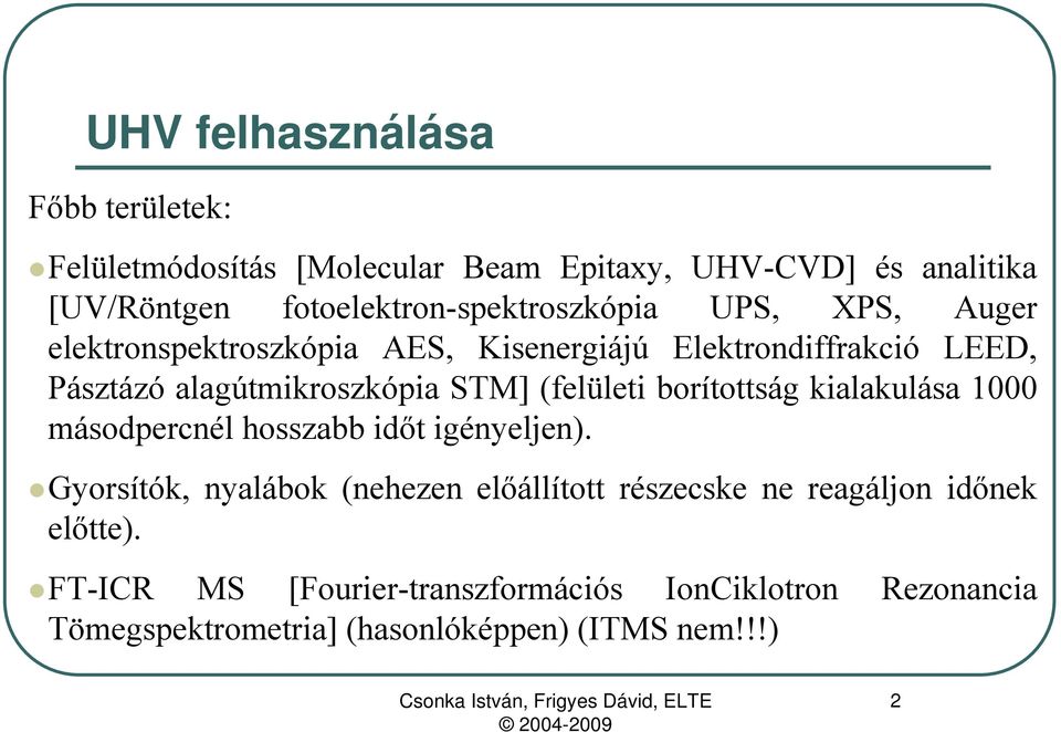 alagútmikroszkópia STM] (felületi borítottság kialakulása 1000 másodpercnél hosszabb időt igényeljen).
