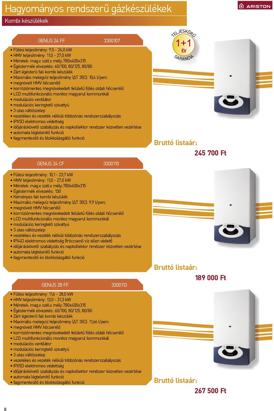 felületű fűtés oldali hőcserélő LCD multifunkcionális monitor, magyarul kommunikál modulációs ventilátor modulációs keringtető szivattyú 3 utas váltószelep vezetékes és vezeték nélküli többzónás