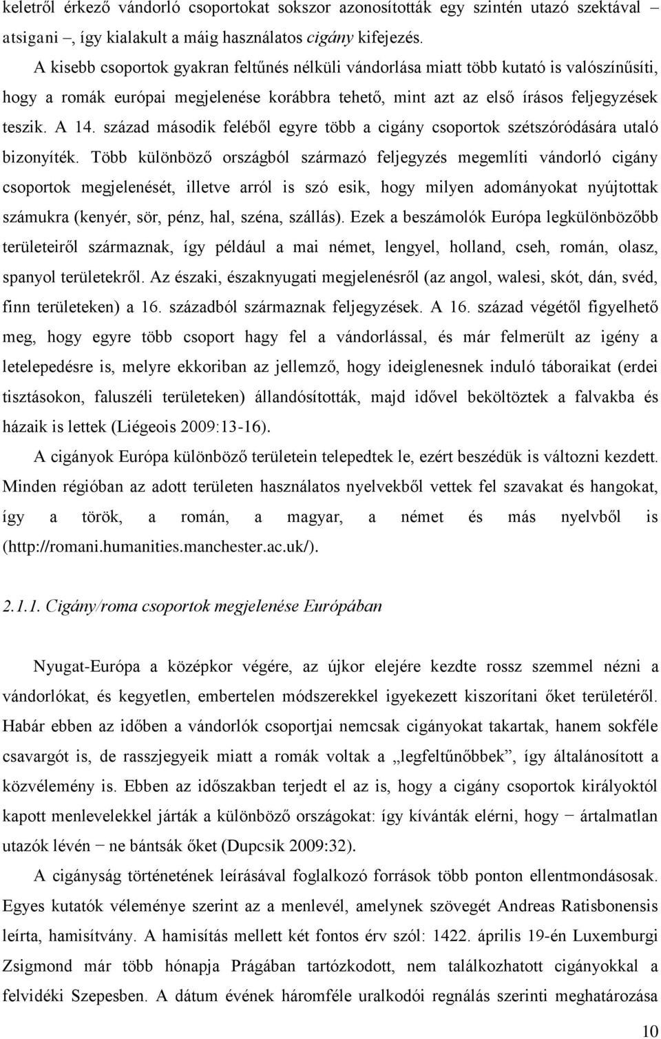 század második feléből egyre több a cigány csoportok szétszóródására utaló bizonyíték.