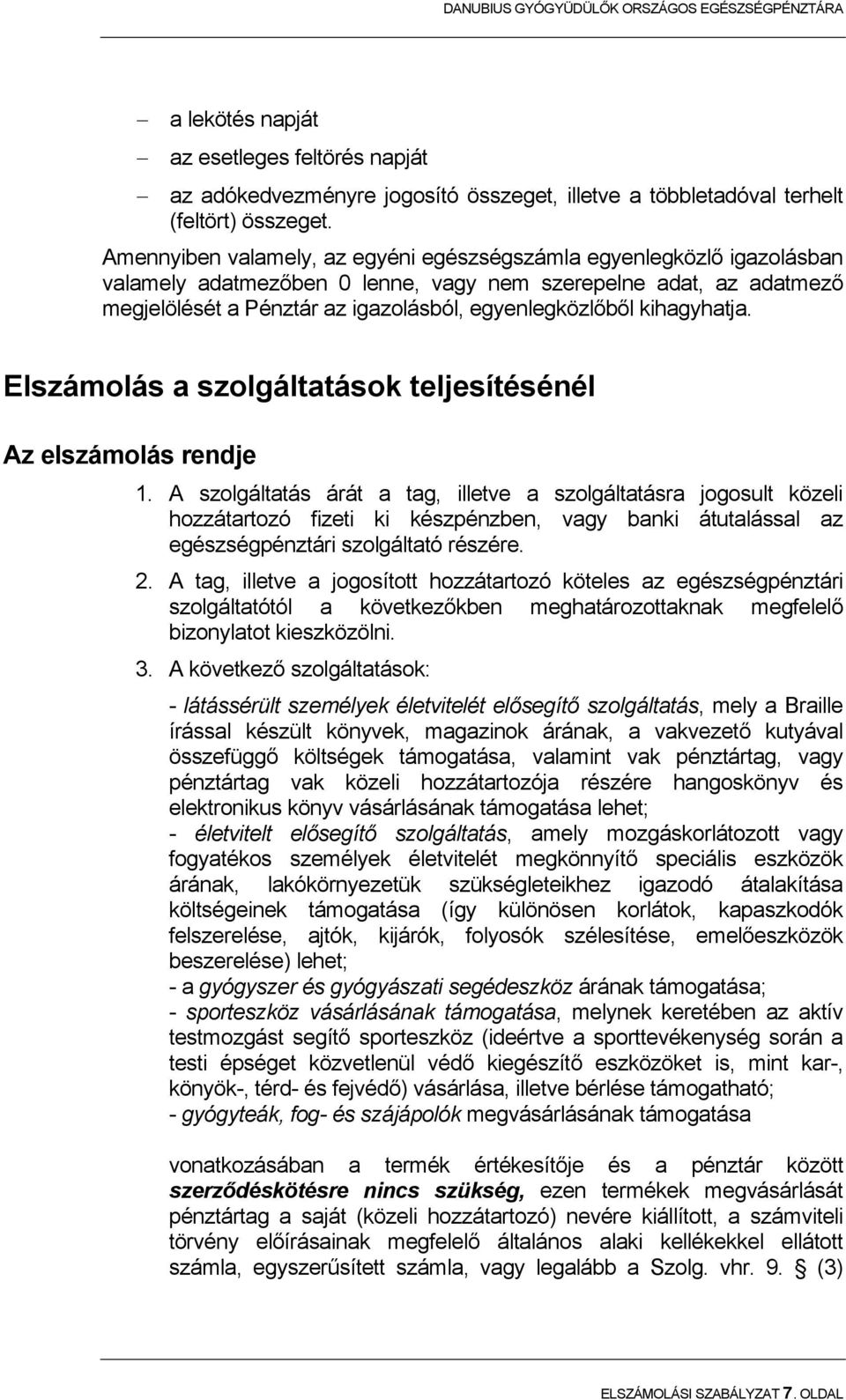 kihagyhatja. Elszámolás a szolgáltatások teljesítésénél Az elszámolás rendje 1.