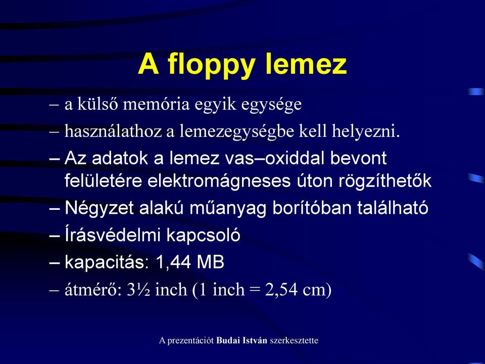 Az adatok a lemez vas oxiddal bevont felületére elektromágneses úton