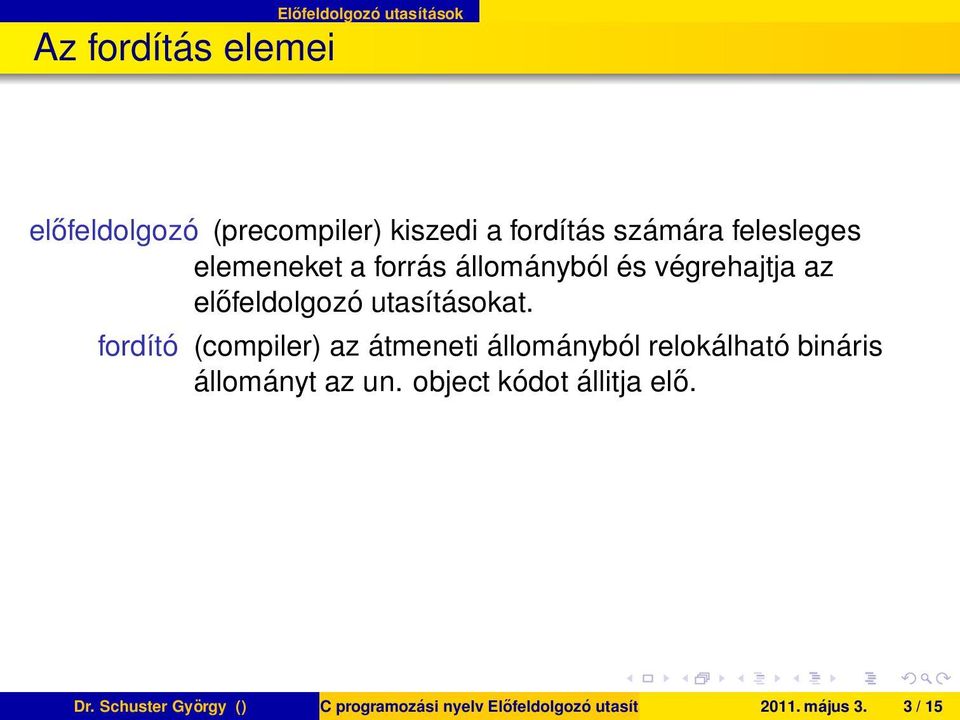 (compiler) az átmeneti állományból relokálható bináris állományt az un object kódot