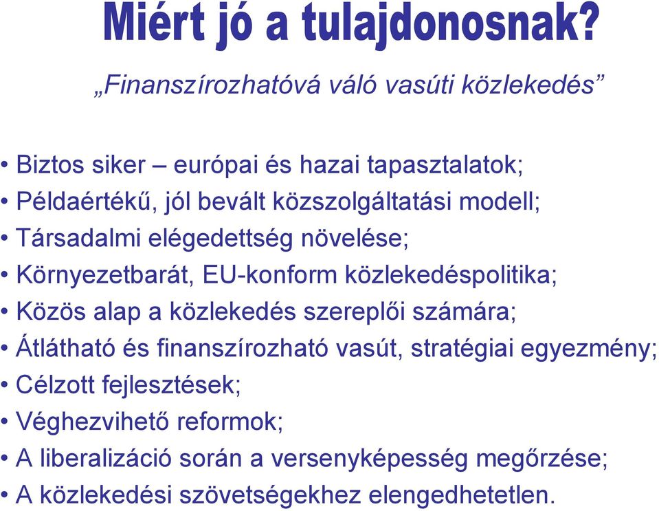 alap a közlekedés szereplői számára; Átlátható és finanszírozható vasút, stratégiai egyezmény; Célzott