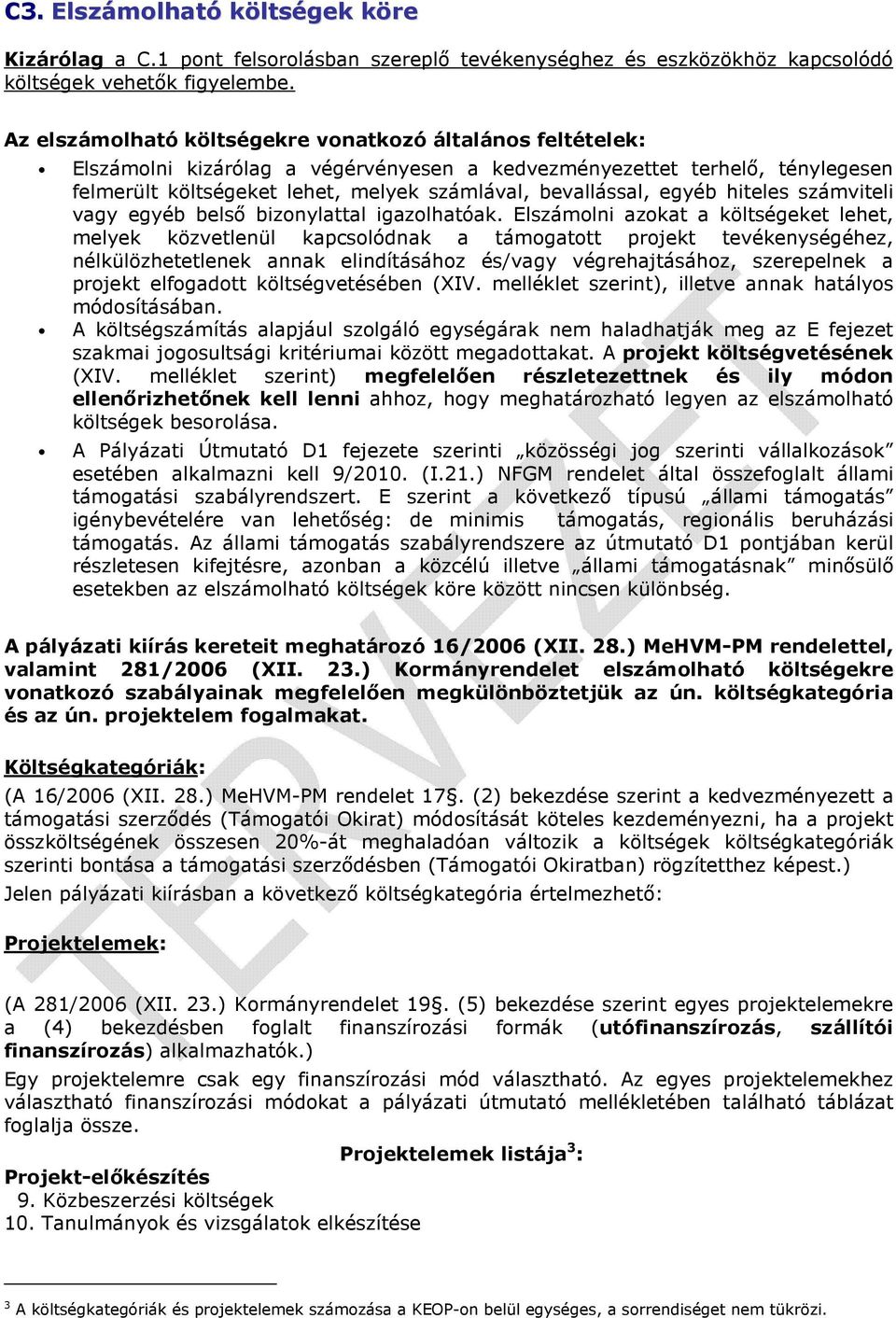 egyéb hiteles számviteli vagy egyéb belső bizonylattal igazolhatóak.
