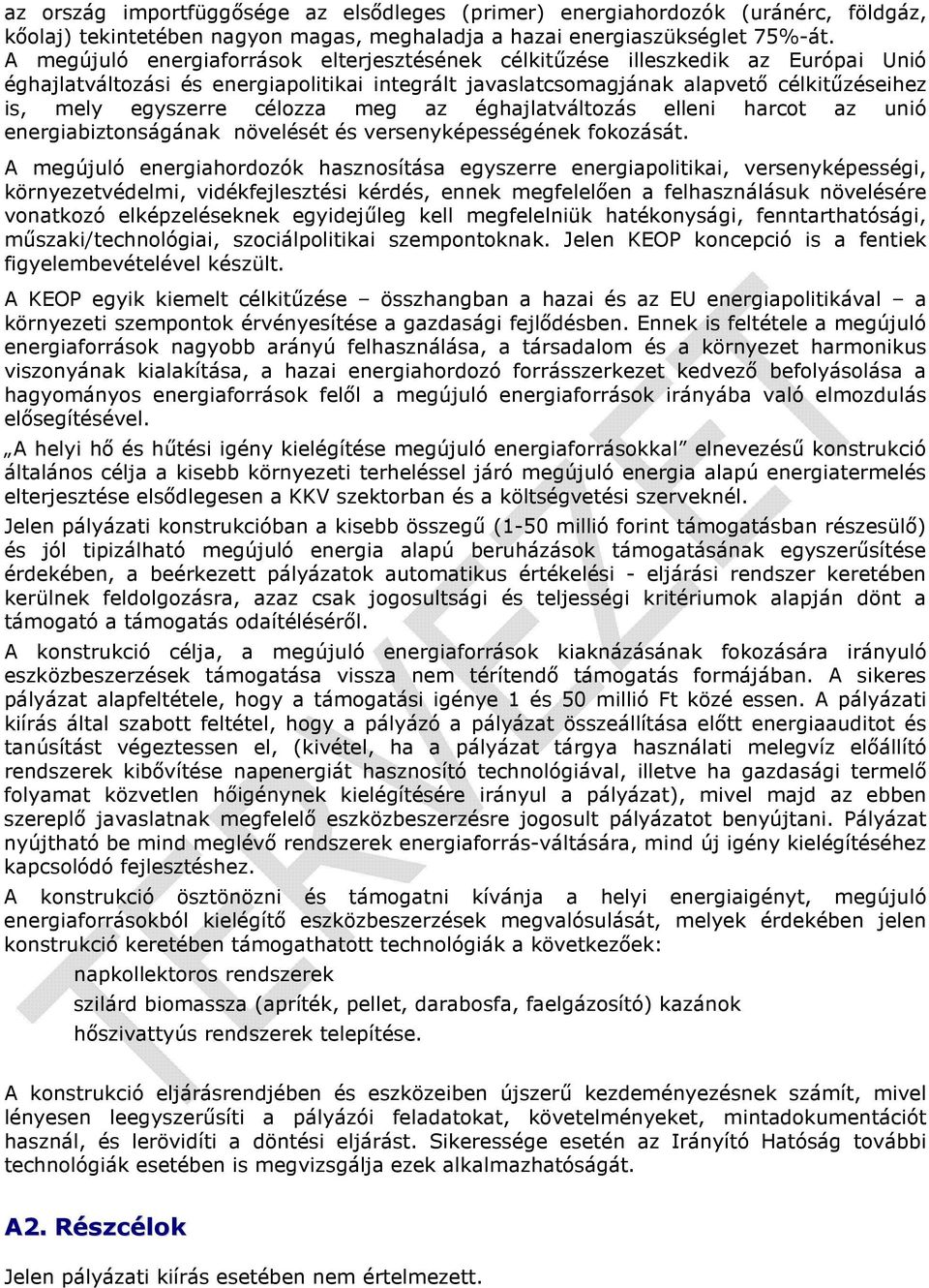 célozza meg az éghajlatváltozás elleni harcot az unió energiabiztonságának növelését és versenyképességének fokozását.