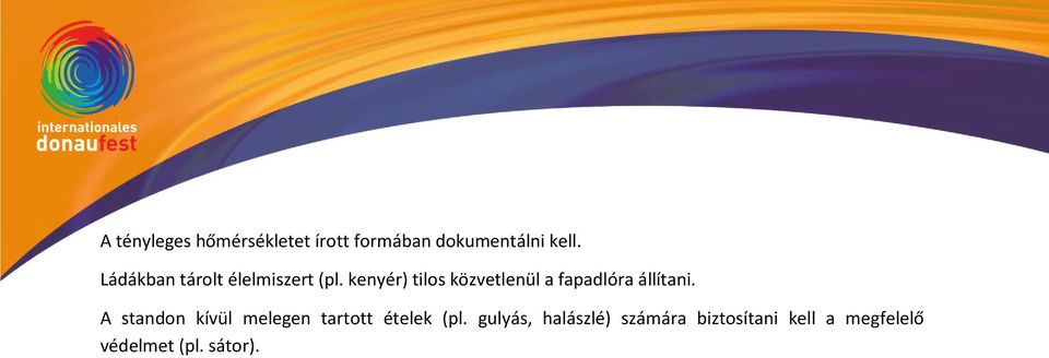 kenyér) tilos közvetlenül a fapadlóra állítani.