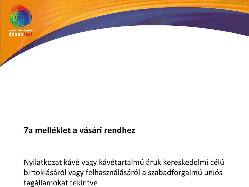 célú birtoklásáról vagy felhasználásáról