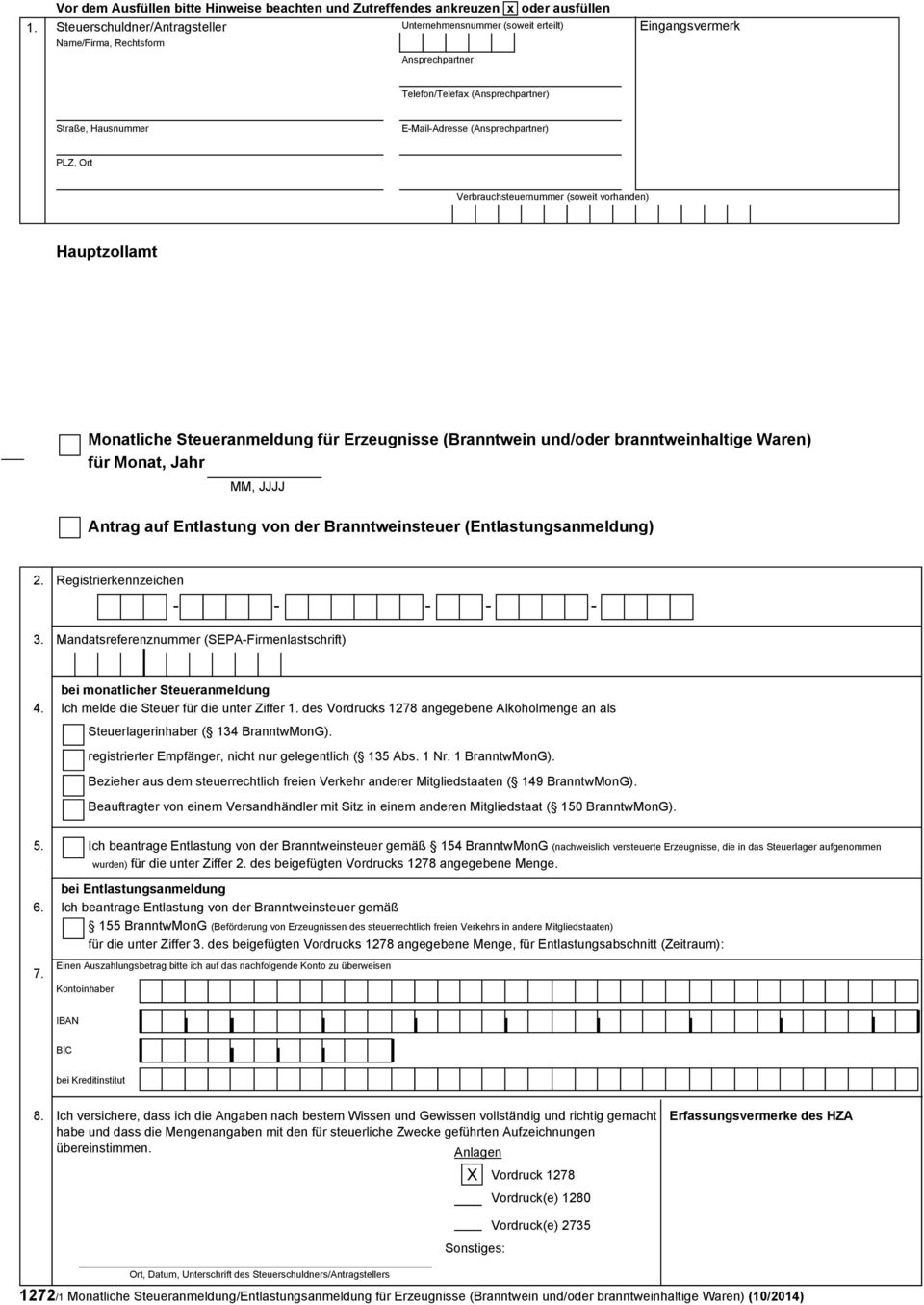 Erzeugnisse (Branntwein und/oder branntweinhaltige Waren) für Monat, Jahr MM, JJJJ Antrag auf Entlastung von der Branntweinsteuer (Entlastungsanmeldung) 2. Registrierkennzeichen - - - - - 3.