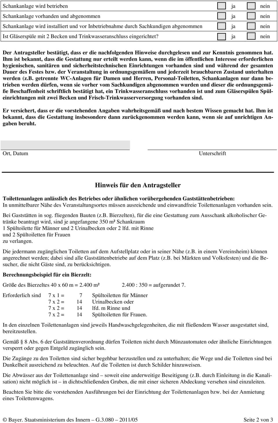 Ihm ist bekannt, dass die Gestattung nur erteilt werden kann, wenn die im öffentlichen Interesse erforderlichen hygienischen, sanitären und sicherheitstechnischen Einrichtungen vorhanden sind und