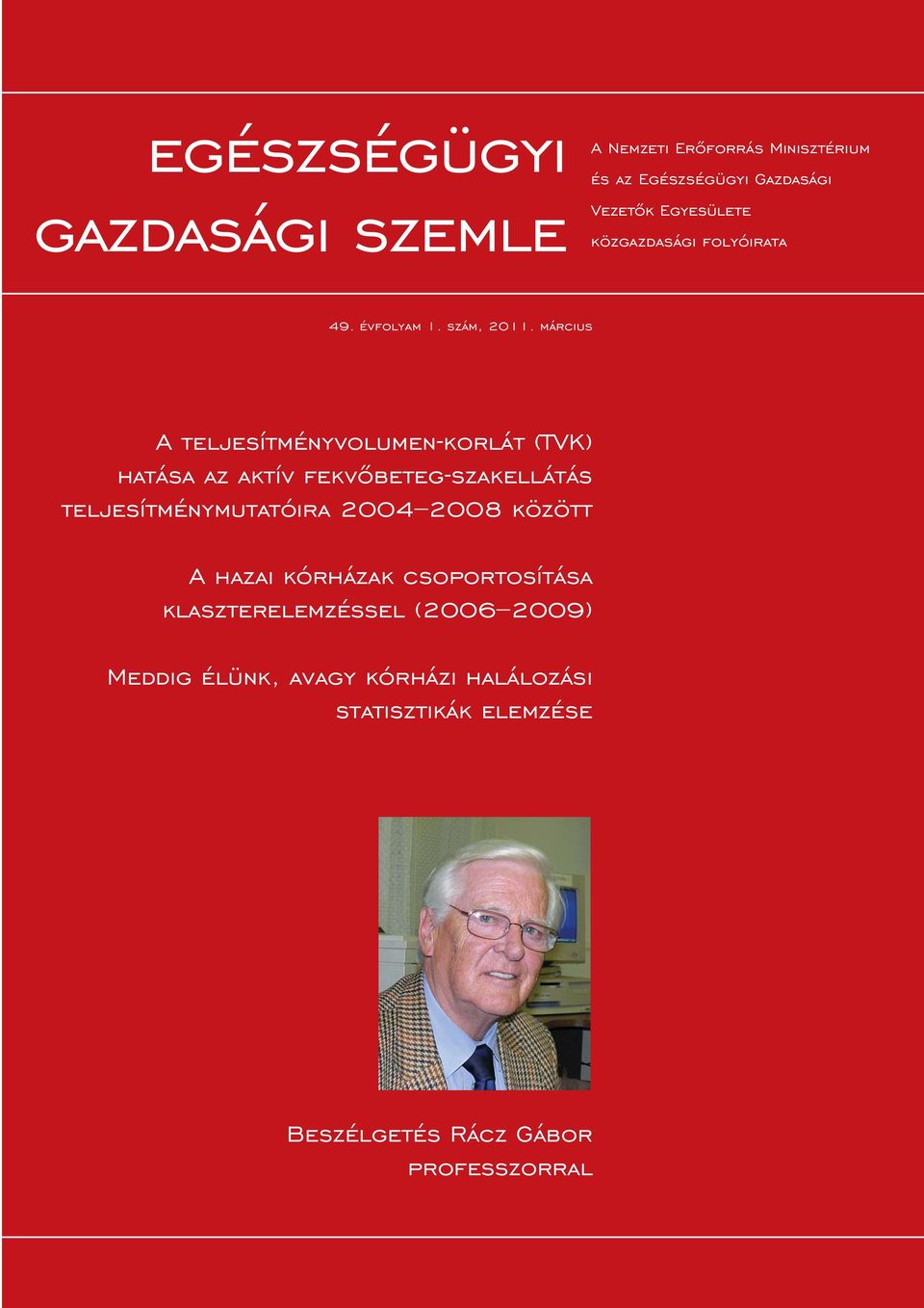 március A teljesítményvolumen-korlát (TVK) hatása az aktív fekvôbeteg-szakellátás teljesítménymutatóira 2004