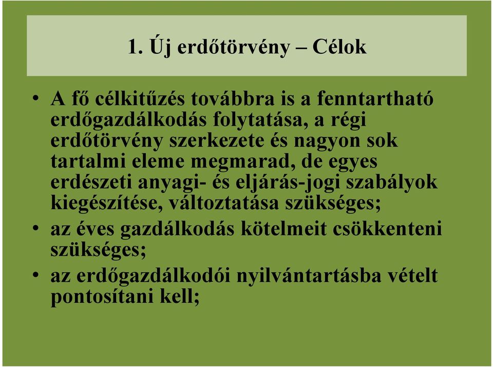 erdészeti anyagi- és eljárás-jogi szabályok kiegészítése, változtatása szükséges; az éves