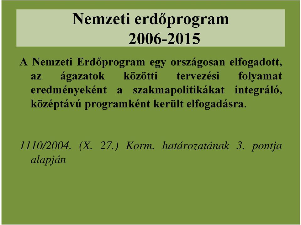 eredményeként a szakmapolitikákat integráló, középtávú
