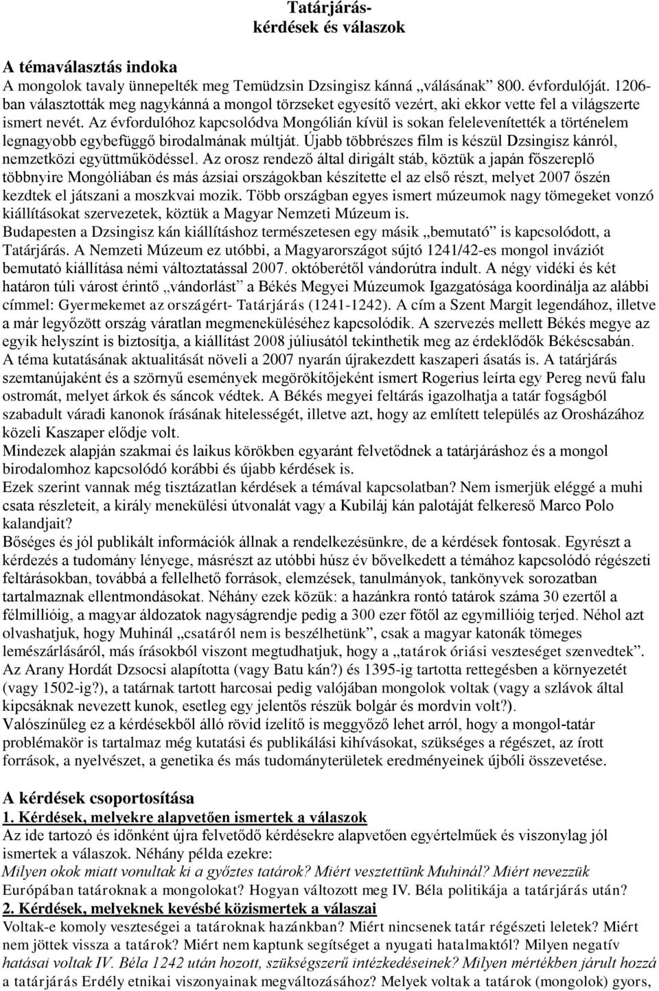 Az évfordulóhoz kapcsolódva Mongólián kívül is sokan felelevenítették a történelem legnagyobb egybefüggő birodalmának múltját.