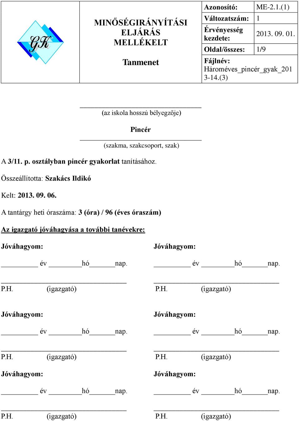 osztályban pincér gyakorlat tanításához. Összeállította: Szakács Ildikó Kelt: 2013. 09. 06.
