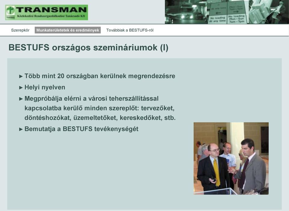 teherszállítással kapcsolatba kerülő minden szereplőt: tervezőket,