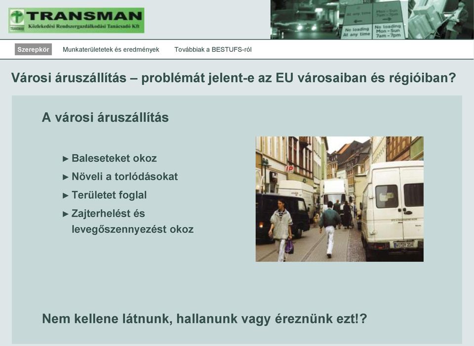 A városi áruszállítás Baleseteket okoz Növeli a