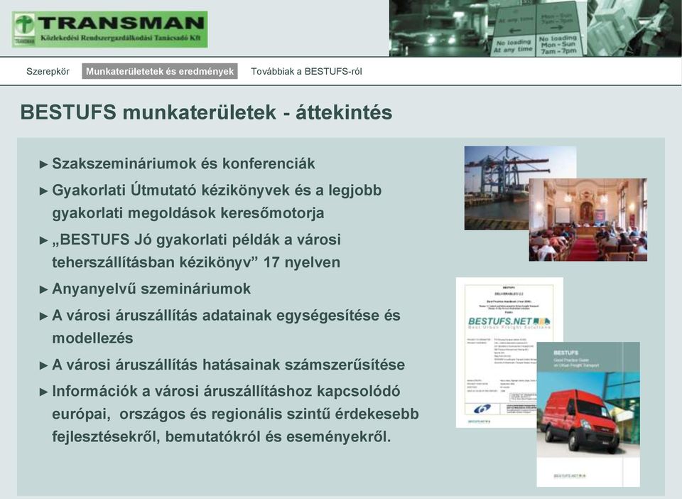 A városi áruszállítás adatainak egységesítése és modellezés A városi áruszállítás hatásainak számszerűsítése Információk a