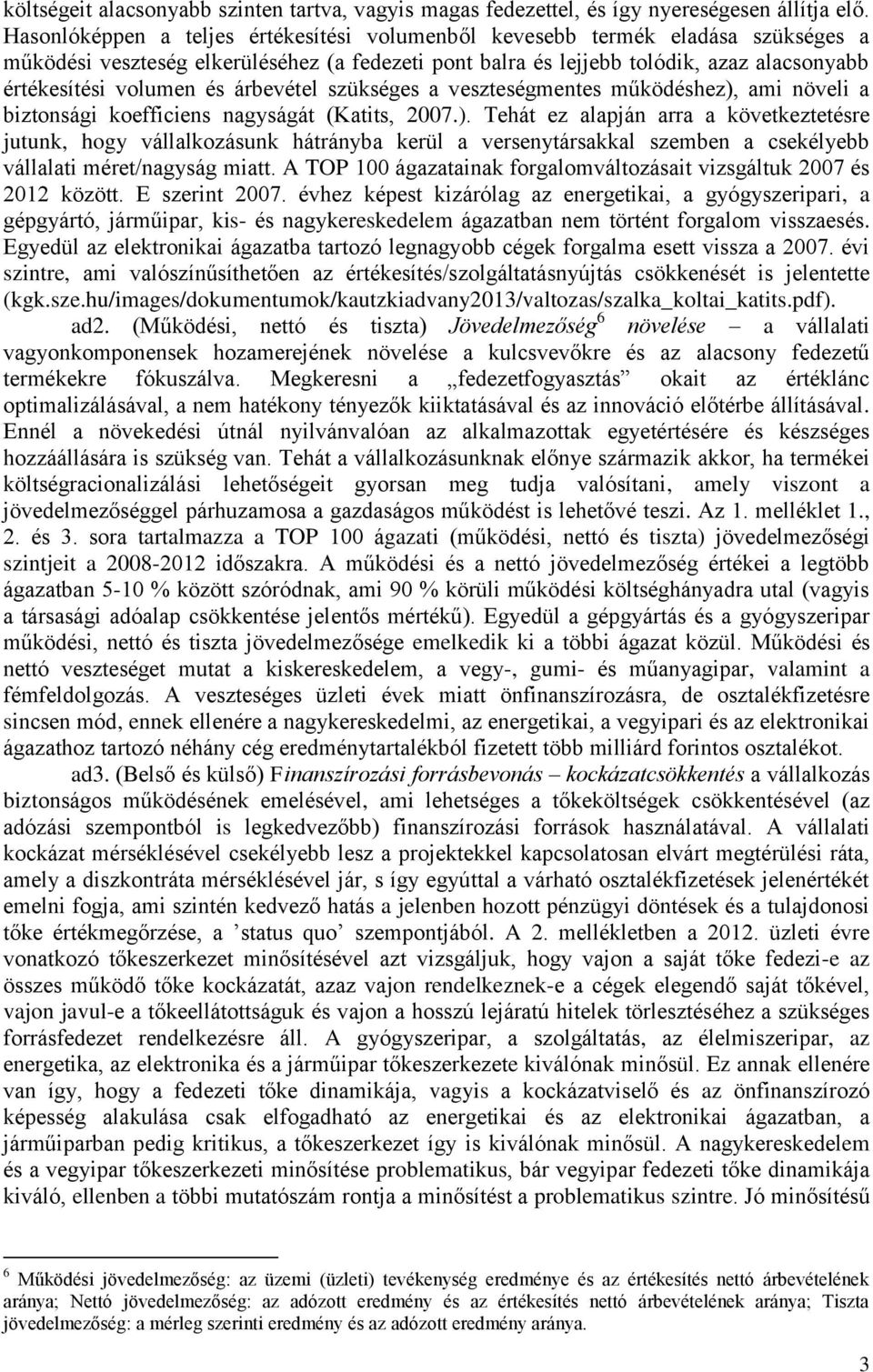árbevétel szükséges a veszteségmentes működéshez),