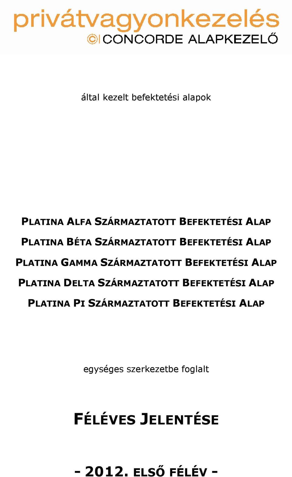 BEFEKTETÉSI ALAP PLATINA DELTA SZÁRMAZTATOTT BEFEKTETÉSI ALAP PLATINA PI