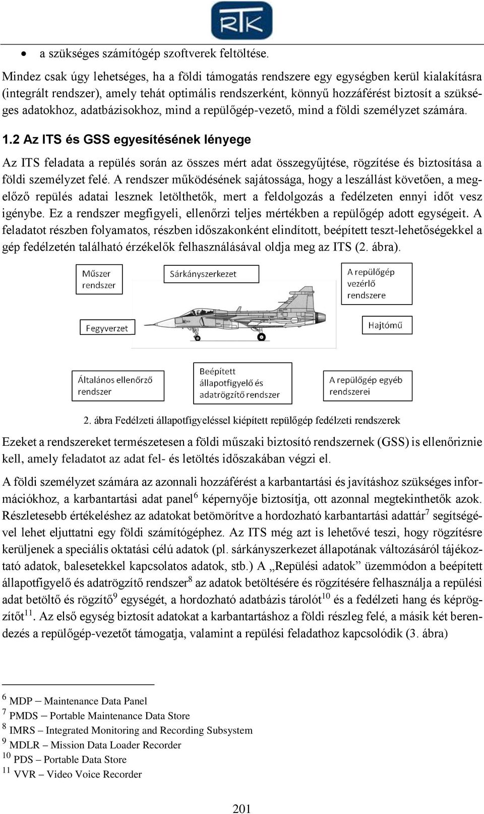adatokhoz, adatbázisokhoz, mind a repülőgép-vezető, mind a földi személyzet számára. 1.