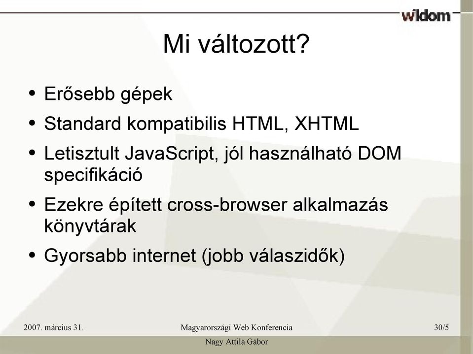 Letisztult JavaScript, jól használható DOM