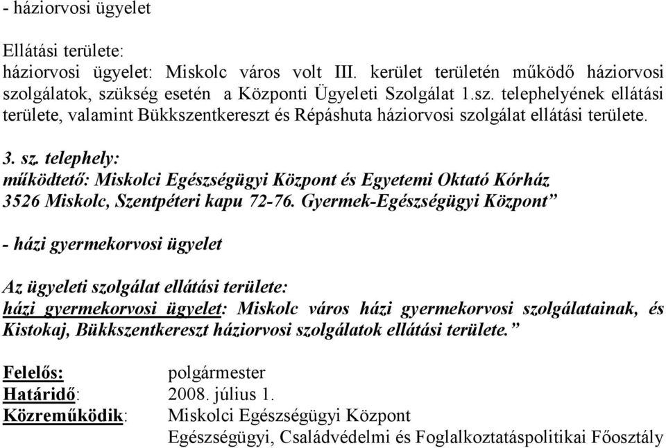 3. sz. telephely: 3526 Miskolc, Szentpéteri kapu 72-76.