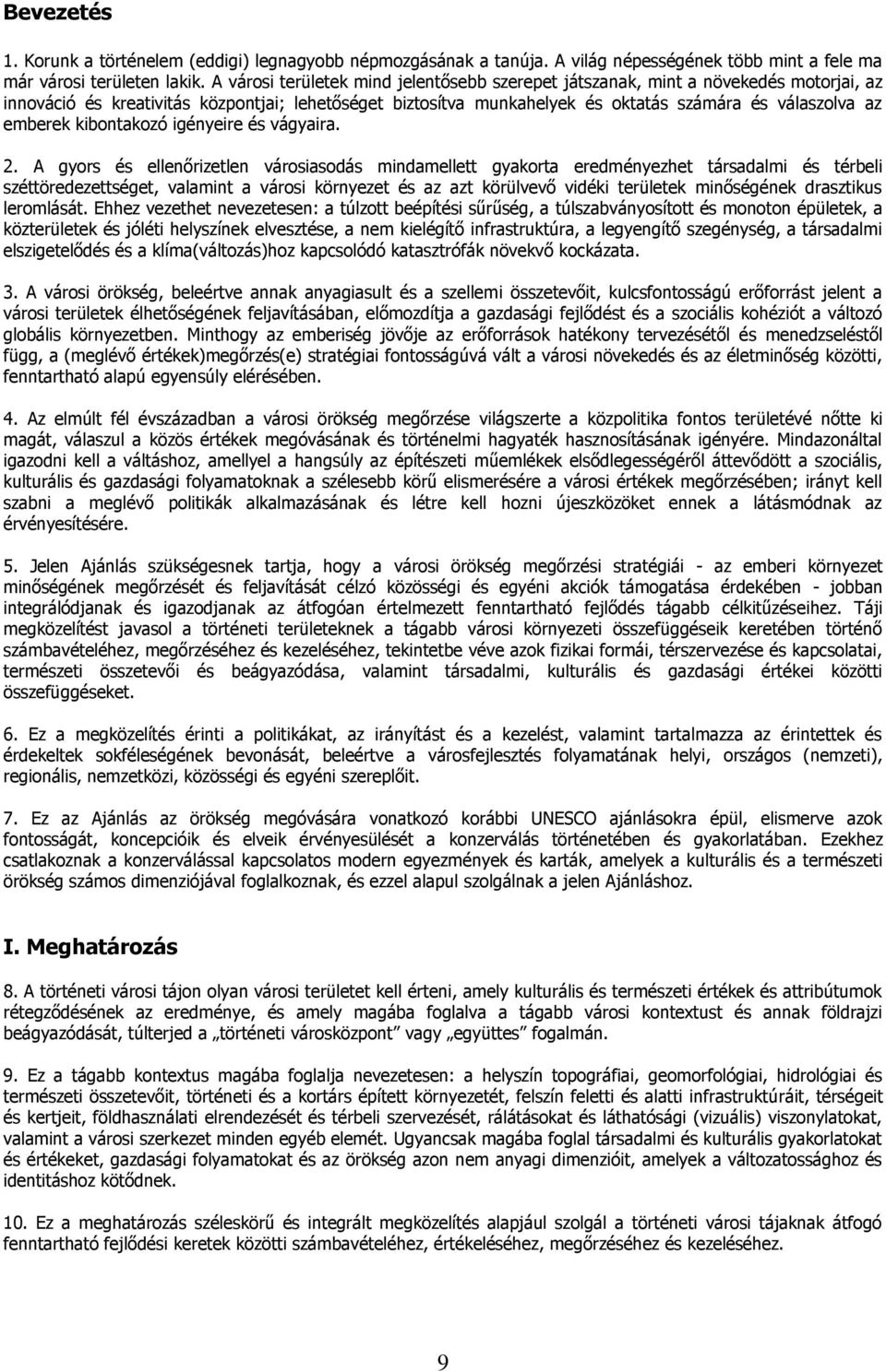 emberek kibontakozó igényeire és vágyaira. 2.