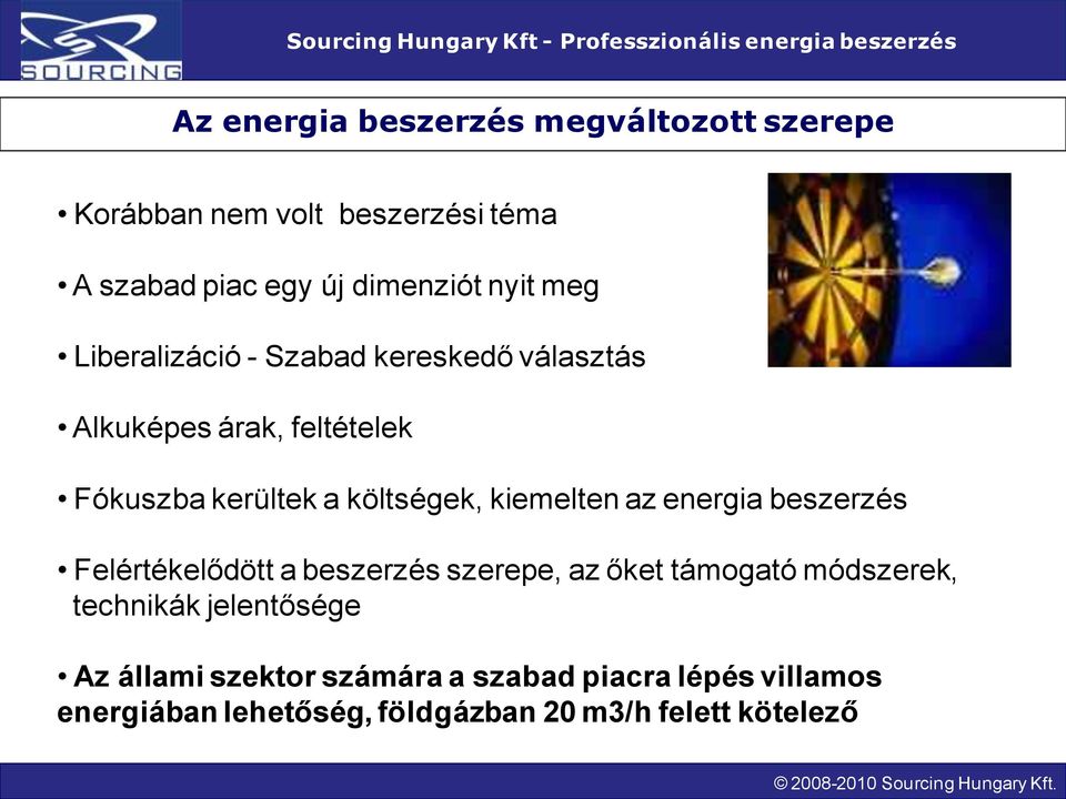 kiemelten az energia beszerzés Felértékelődött a beszerzés szerepe, az őket támogató módszerek, technikák