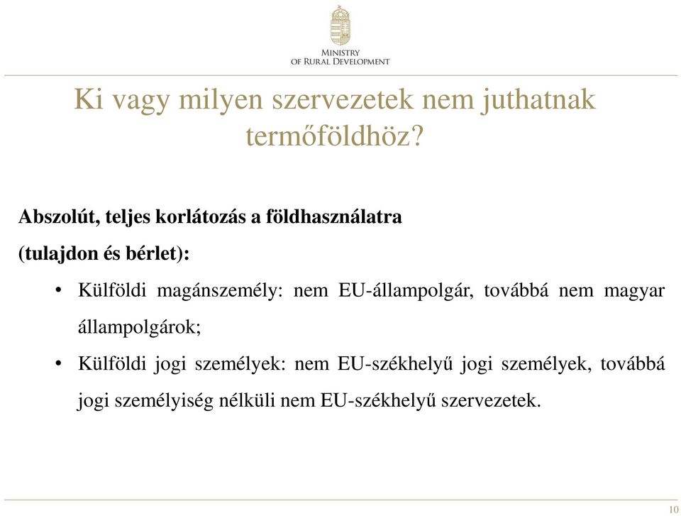 magánszemély: nem EU-állampolgár, továbbá nem magyar állampolgárok; Külföldi