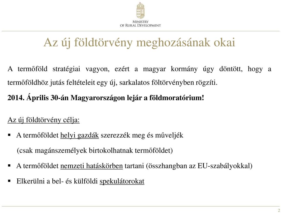 Az új földtörvény célja: A termőföldet helyi gazdák szerezzék meg és műveljék (csak magánszemélyek birtokolhatnak