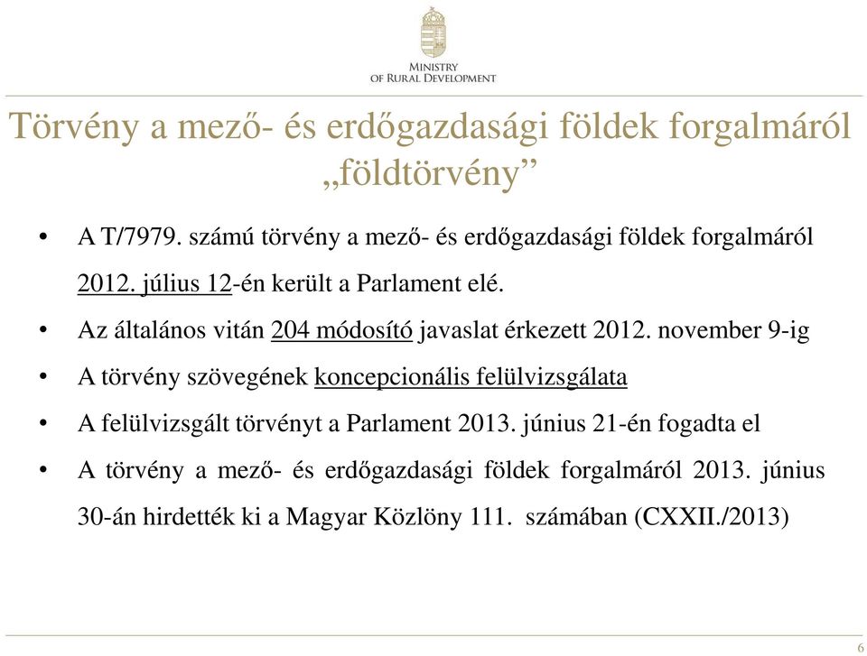 Az általános vitán 204 módosító javaslat érkezett 2012.