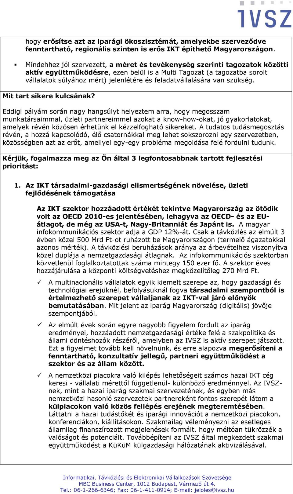 feladatvállalására van szükség. Mit tart sikere kulcsának?