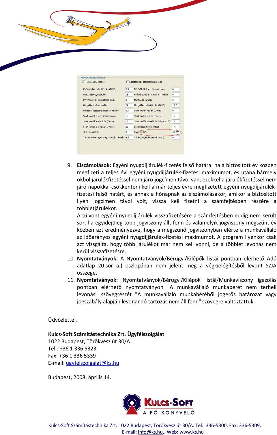 elszámolásakor, amikor a biztosított ilyen jogcímen távol volt, vissza kell fizetni a számfejtésben részére a többletjárulékot.