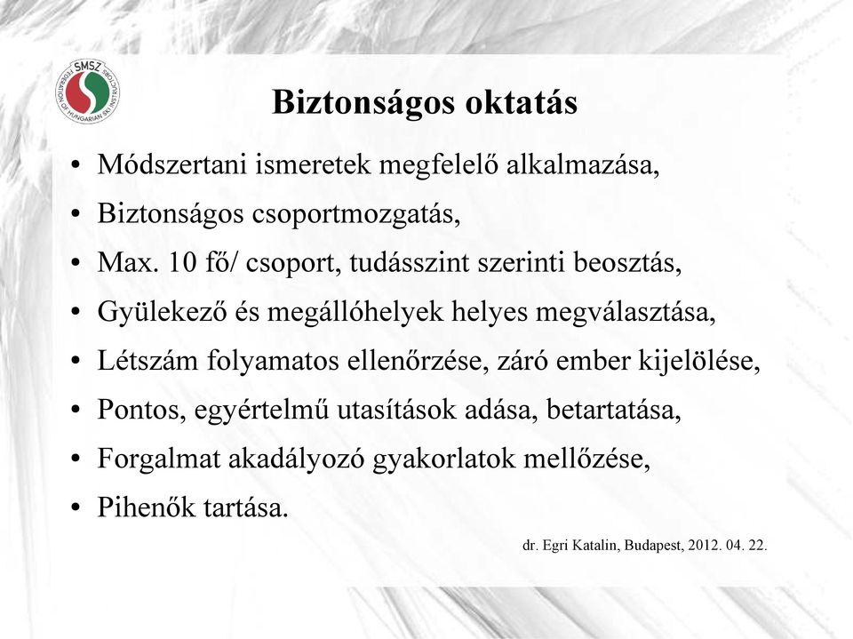 10 fı/ csoport, tudásszint szerinti beosztás, Gyülekezı és megállóhelyek helyes