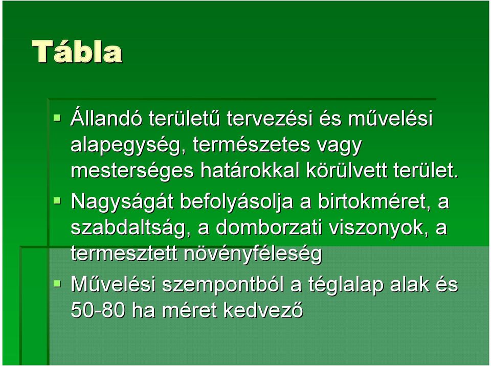 Nagyságát t befolyásolja a birtokméret, ret, a szabdaltság, a domborzati