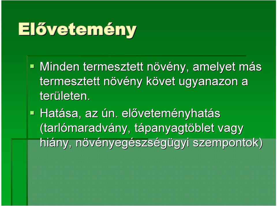 Hatása, az ún.