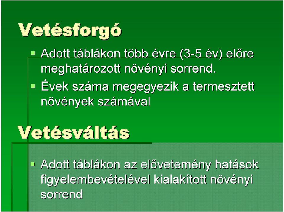 Évek száma megegyezik a termesztett növények nyek számával Vetésv