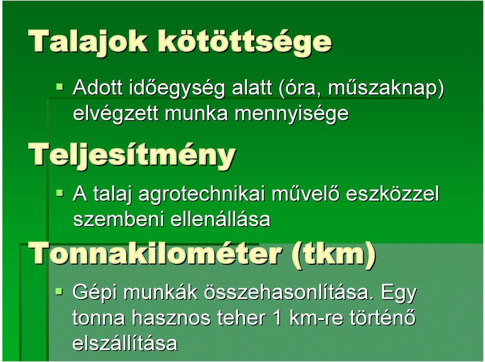 eszközzel zzel szembeni ellenáll llása Tonnakilométer (tkm( tkm) Gépi munkák