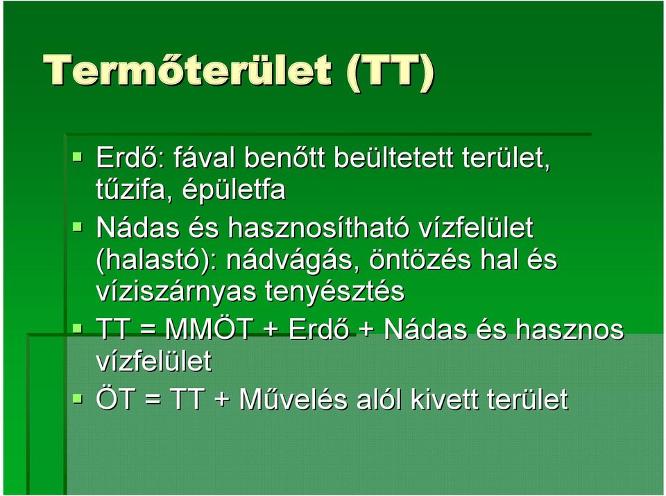 dvágás, öntözés s hal és víziszárnyas tenyészt sztés TT = MMÖT T + Erdő +
