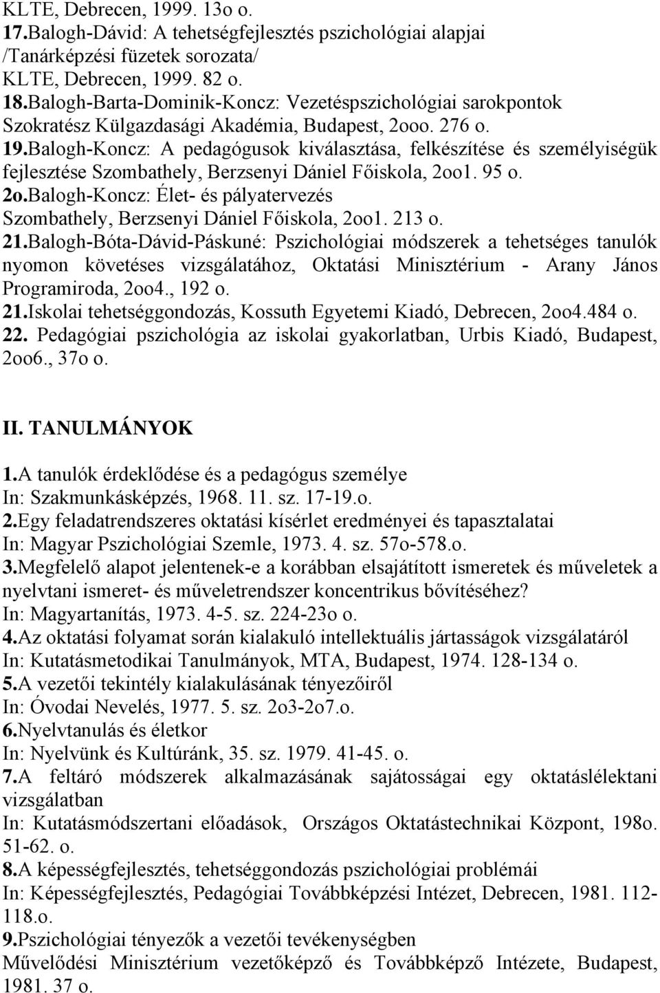 Balogh-Koncz: A pedagógusok kiválasztása, felkészítése és személyiségük fejlesztése Szombathely, Berzsenyi Dániel Főiskola, 2oo