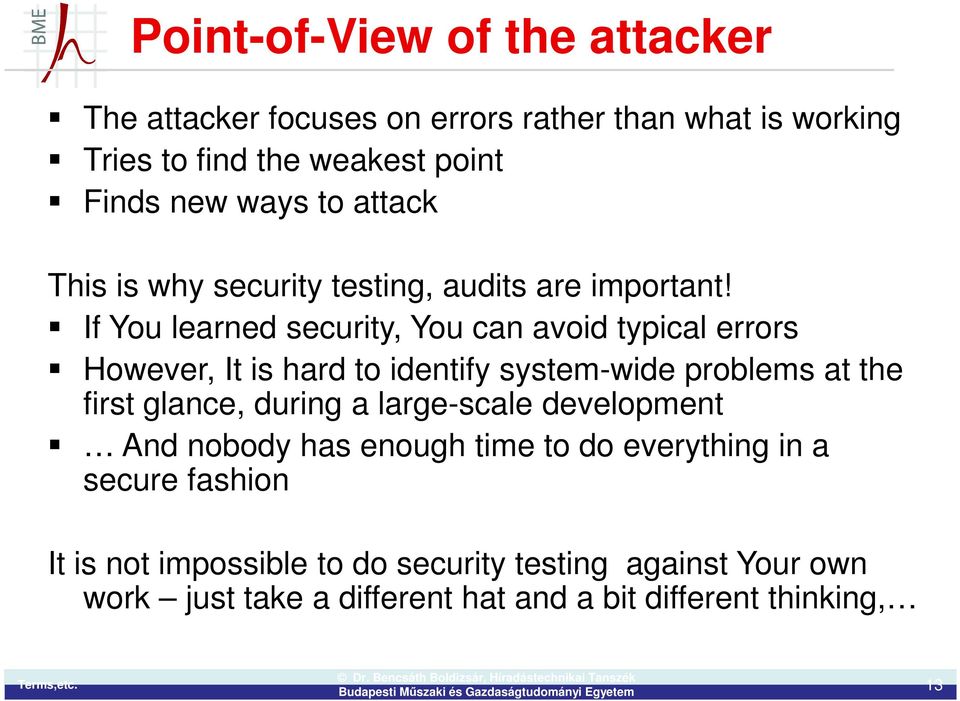 If You learned security, You can avoid typical errors However, It is hard to identify system-wide problems at the first glance, during a