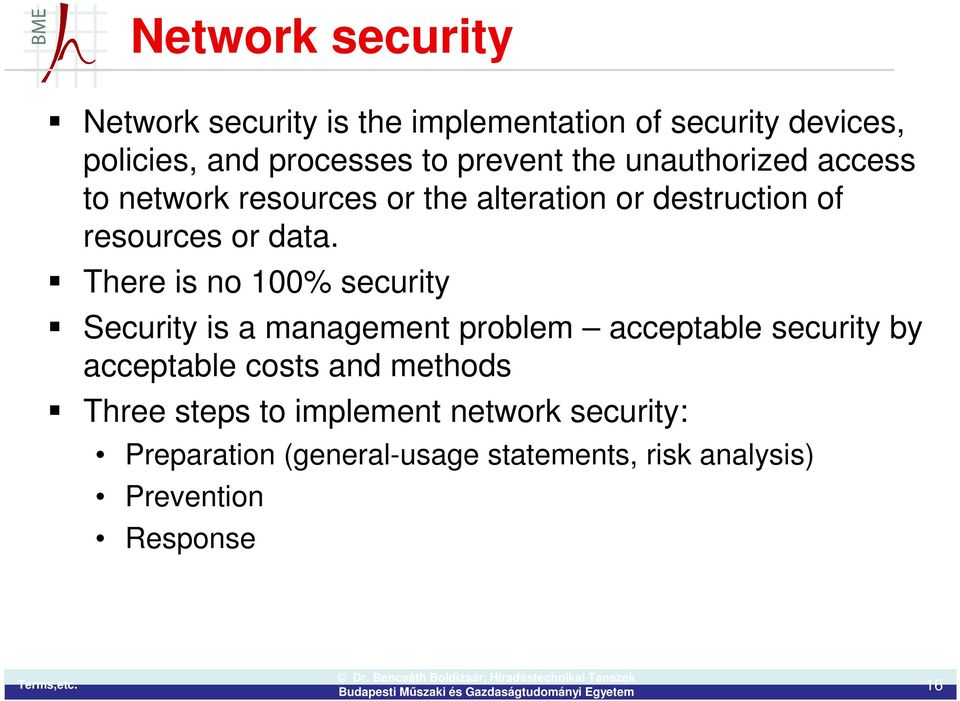 There is no 100% security Security is a management problem acceptable security by acceptable costs and methods