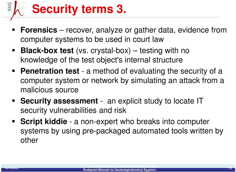 computer system or network by simulating an attack from a malicious source Security assessment - an explicit study to locate IT security