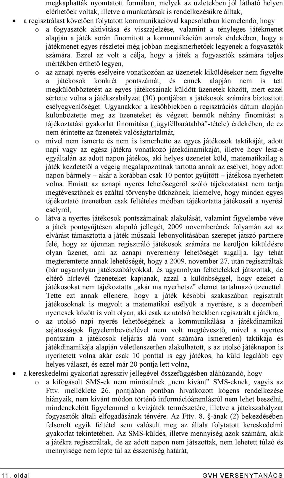 részletei még jobban megismerhetıek legyenek a fogyasztók számára.