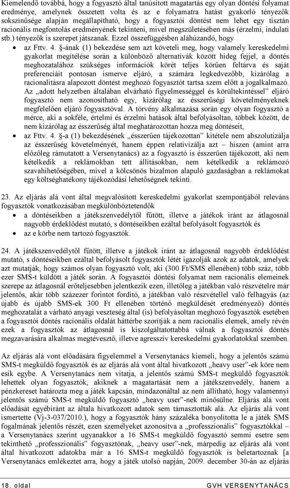Ezzel összefüggésben aláhúzandó, hogy az Fttv. 4.